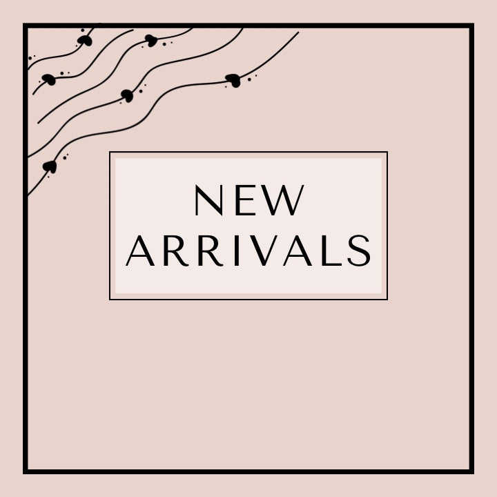 NEW ARRIVALS