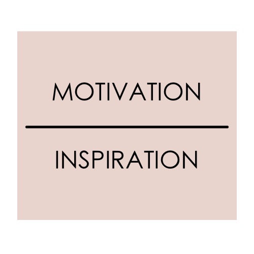 MOTIVATION | INSPIRATION