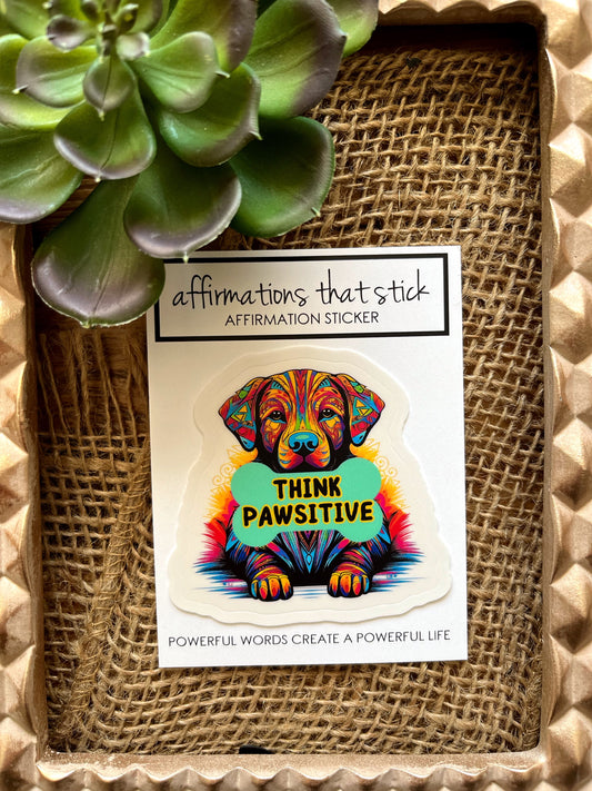 Think Pawsitive Affirmation Sticker-Affirmations That Stick CA