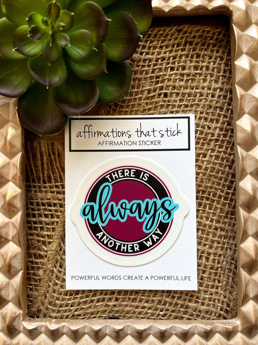 Always another way Affirmation Sticker-Affirmations That Stick CA