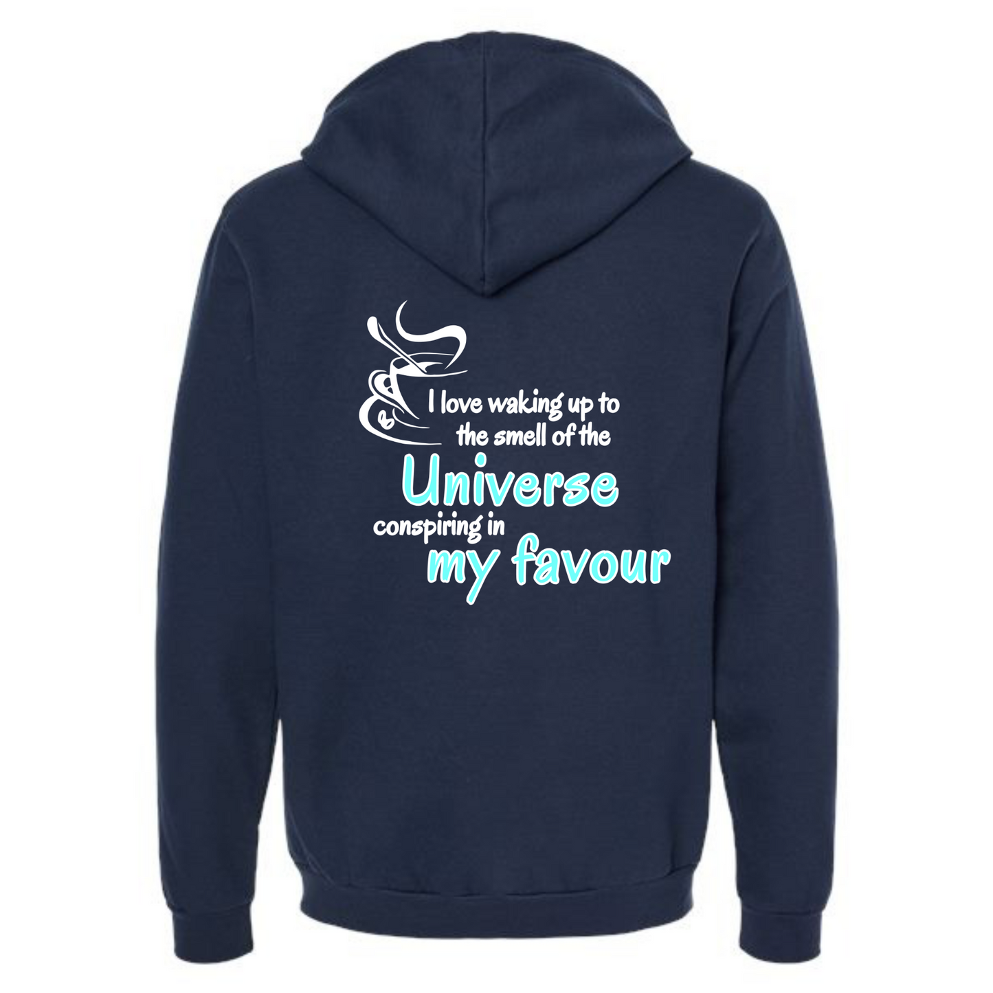 The Universe conspires in my favour Affirmation Zip up Hoodie-Affirmations That Stick CA