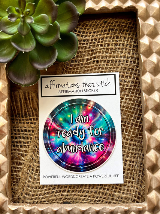 Ready for abundance Affirmation Sticker-Affirmations That Stick CA