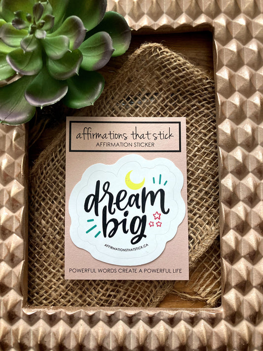 Dream Big Affirmation Sticker-Affirmations That Stick CA