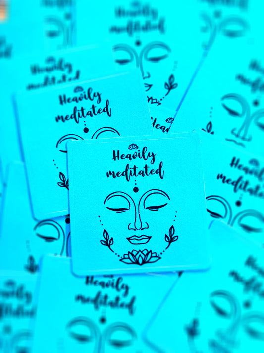 Heavily meditated Affirmation Sticker-Affirmations That Stick CA