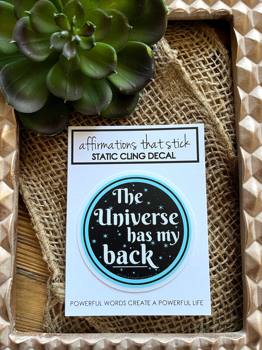 The Universe has my back Static Cling Decal-Affirmations That Stick CA