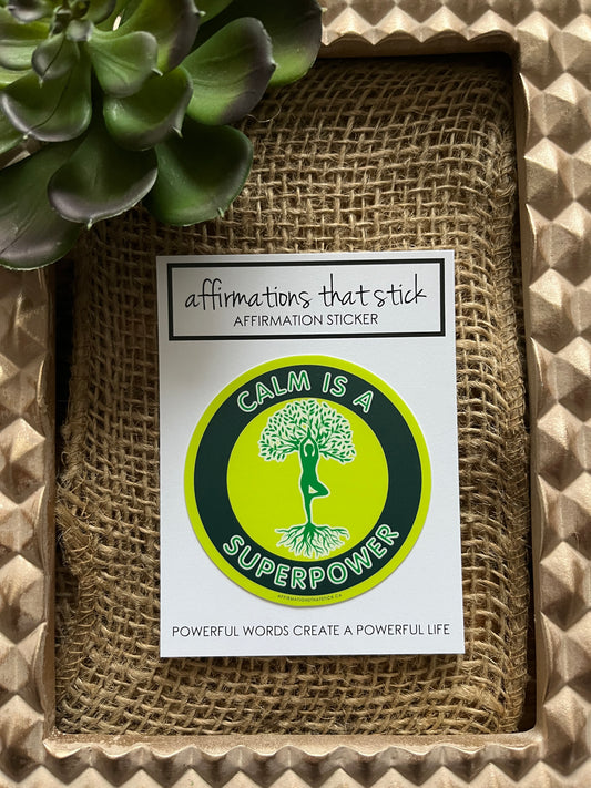 Calm is a Superpower Affirmation Sticker-Affirmations That Stick CA