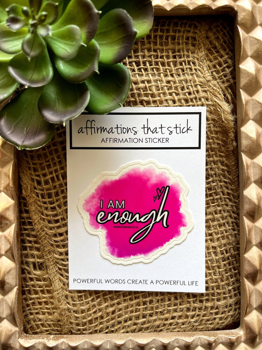 I Am Enough Affirmation Sticker-Affirmations That Stick CA
