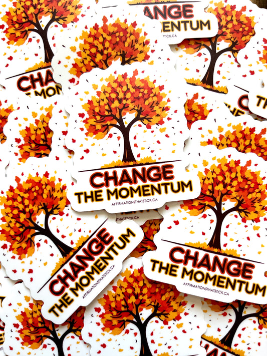 Change the Momentum Affirmation Sticker-Affirmations That Stick CA