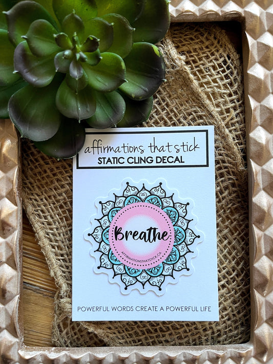 Breathe Static Cling Decal-Affirmations That Stick CA