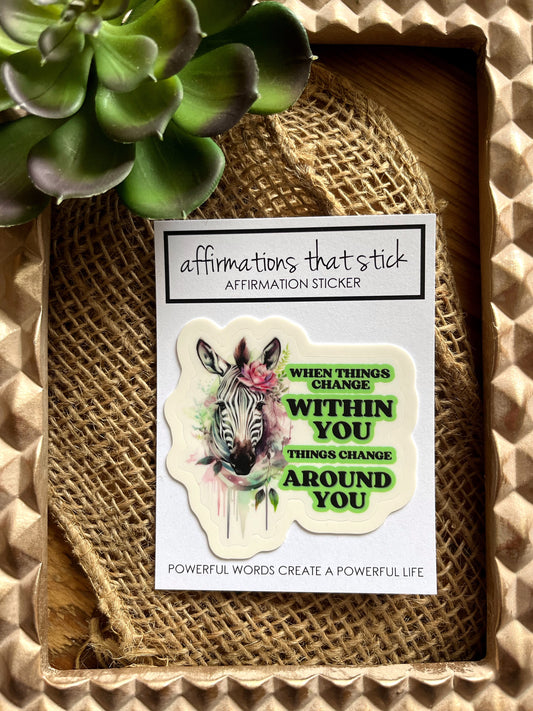 When things change Affirmation Sticker-Affirmations That Stick CA