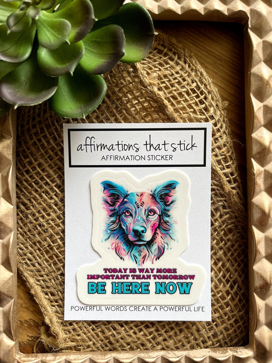 Be here now Affirmation Sticker-Affirmations That Stick CA