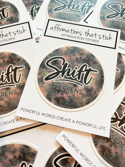 Shift Happens Affirmation Sticker-Affirmations That Stick CA