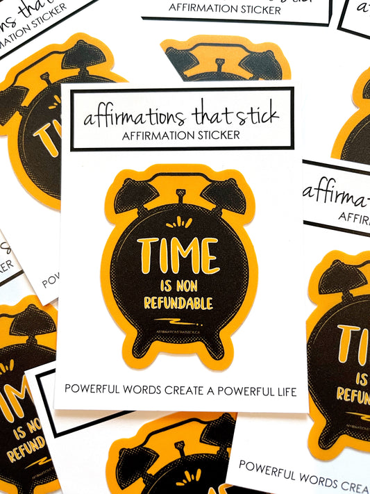 Time is non refundable Affirmation Sticker-Affirmations That Stick CA