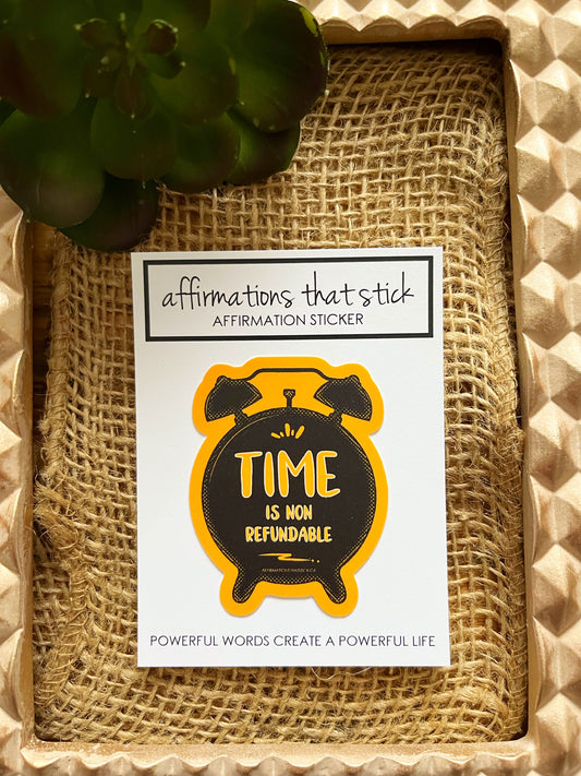 Time is non refundable Affirmation Sticker-Affirmations That Stick CA