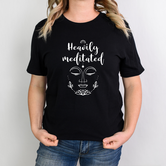 Heavily Meditated Affirmation T Shirt-Affirmations That Stick CA