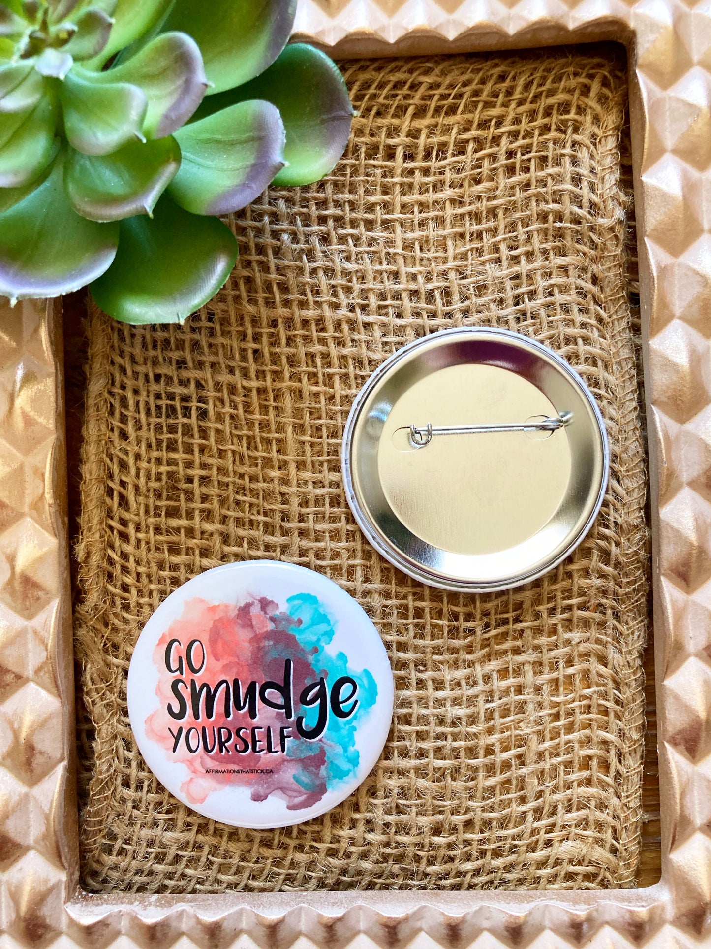 Go Smudge Yourself Affirmation Pin Button-Affirmations That Stick CA