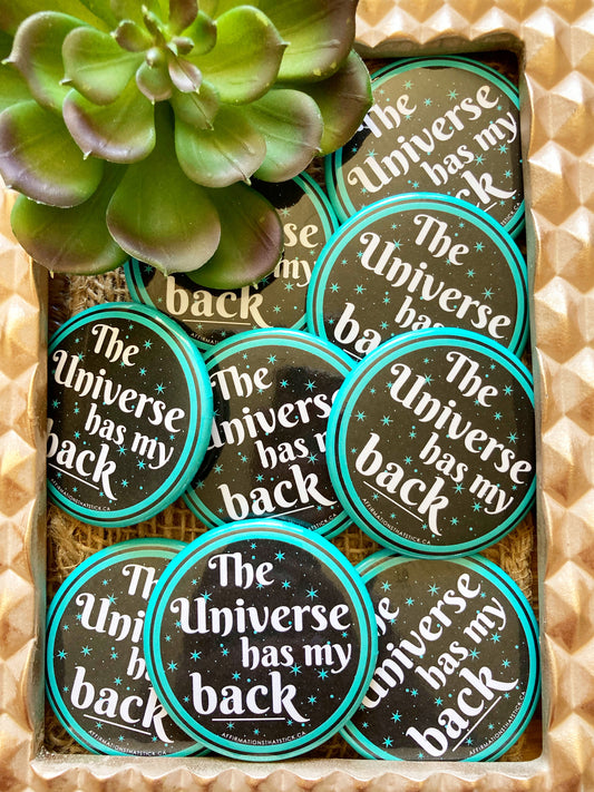 The Universe has my back Affirmation Pin Button-Affirmations That Stick CA