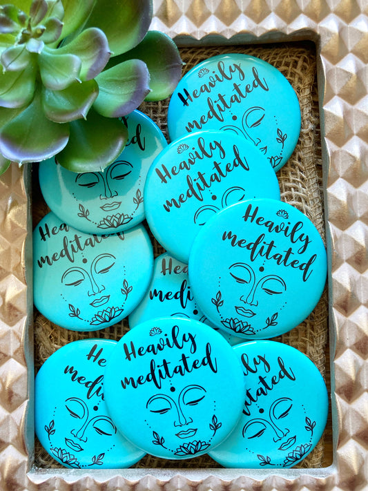 Heavily meditated Affirmation Pin Button-Affirmations That Stick CA