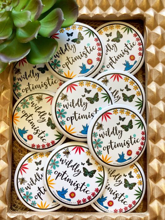 Wildly Opimistic Affirmation Pin Button-Affirmations That Stick CA