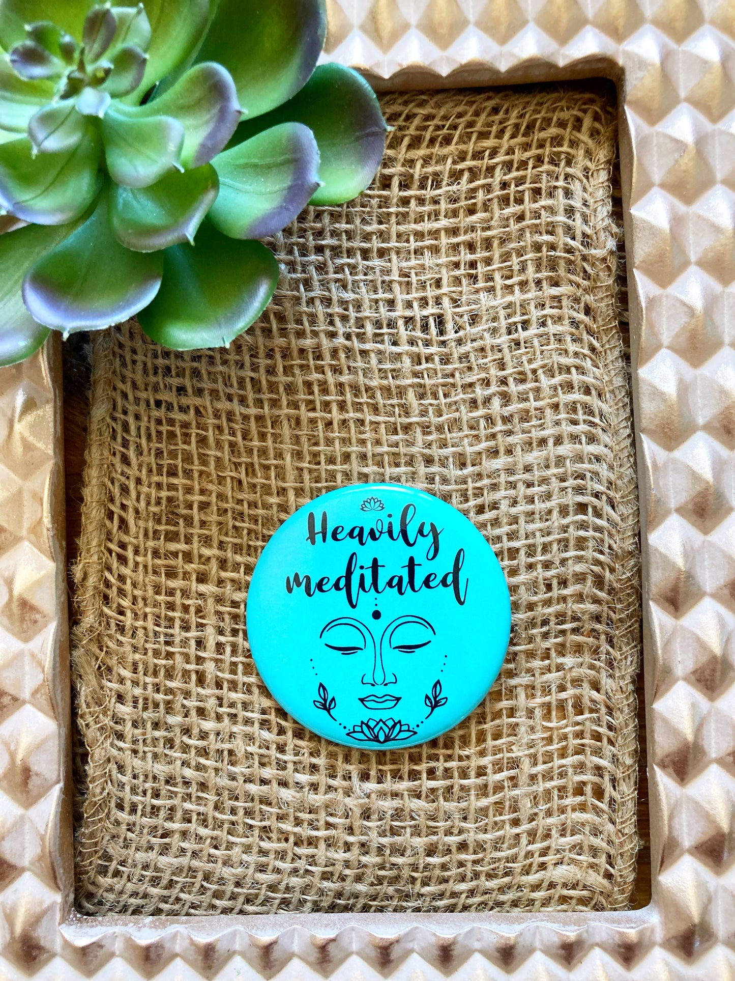 Heavily meditated Affirmation Pin Button-Affirmations That Stick CA