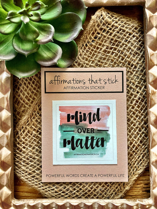 Mind over Matter Affirmation Sticker-Affirmations That Stick CA