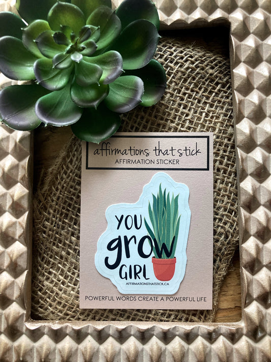 You grow Girl Affirmation Sticker-Affirmations That Stick CA