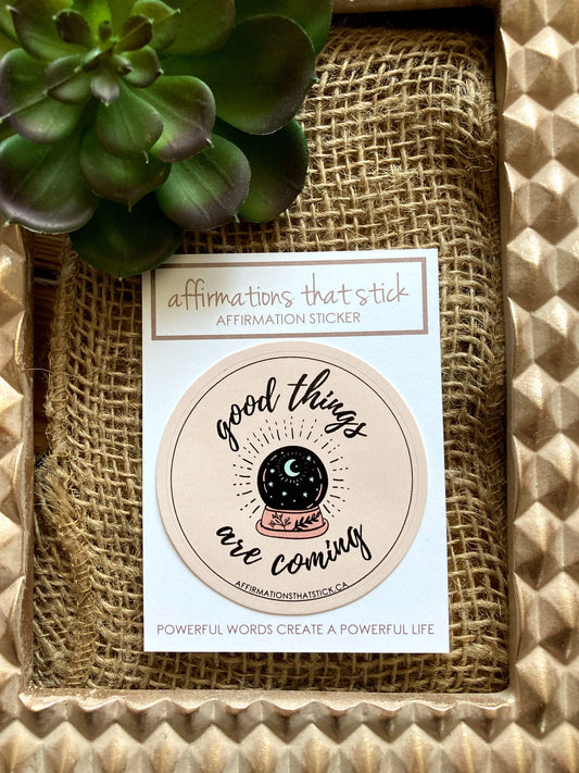 Good things Affirmation Sticker-Affirmations That Stick CA