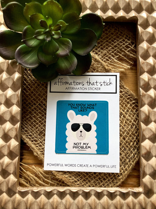 Not my problem Affirmation Sticker-Affirmations That Stick CA