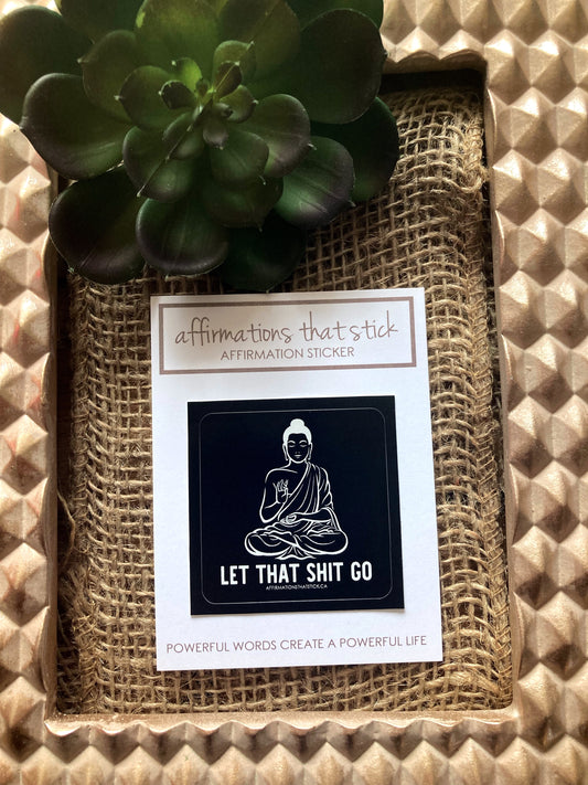 Let That Shit Go Affirmation Sticker-Affirmations That Stick CA
