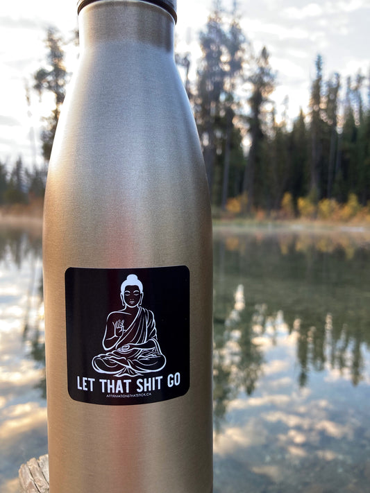 Let That Shit Go Affirmation Sticker-Affirmations That Stick CA