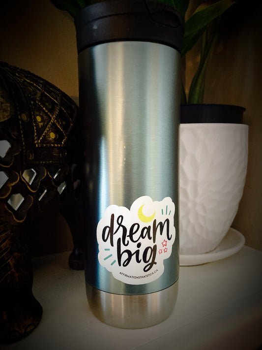 Dream Big Affirmation Sticker-Affirmations That Stick CA