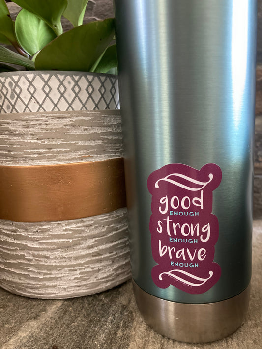 Good Strong Brave Affirmation Sticker-Affirmations That Stick CA
