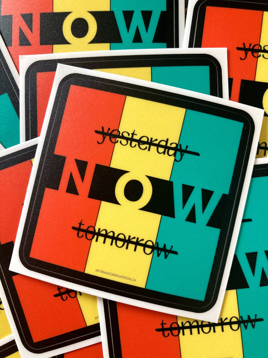 NOW Affirmation Sticker-Affirmations That Stick CA