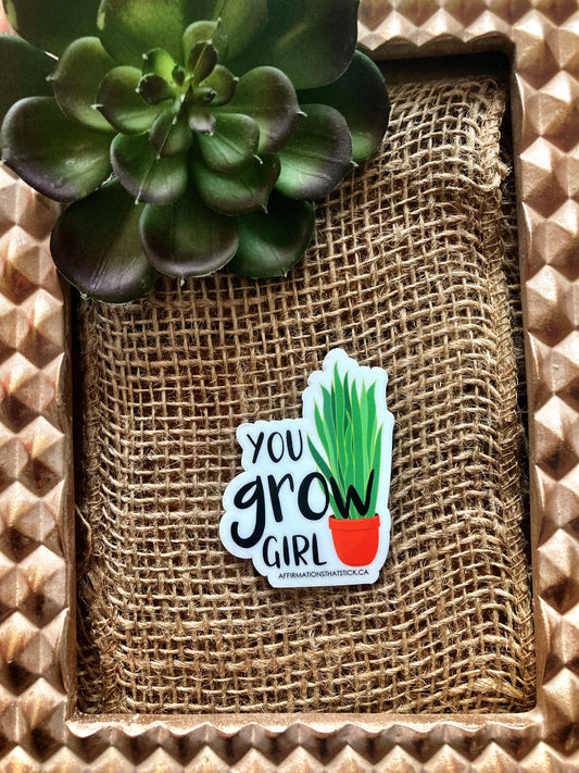You Grow Girl Affirmation Magnet-Affirmations That Stick CA