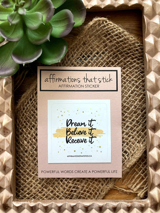 Dream. Believe. Receive Affirmation. Sticker-Affirmations That Stick CA