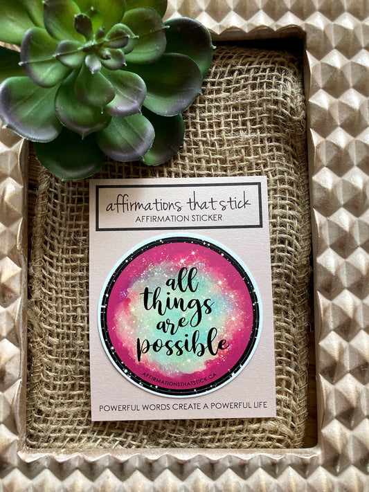 All Things are possible Affirmation Sticker-Affirmations That Stick CA